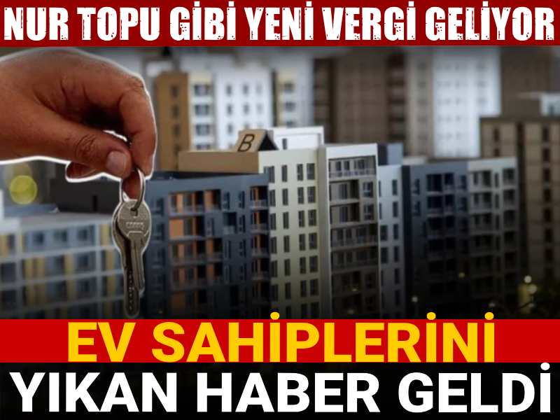ev sahiplerini yikan haber nur topu gibi yeni vergi geliyor 89CJjzQc.jpg