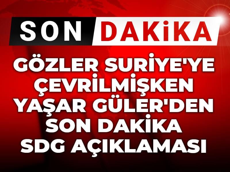 gozler suriyeye cevrilmisken yasar gulerden son dakika sdg aciklamasi lkhH1tAl
