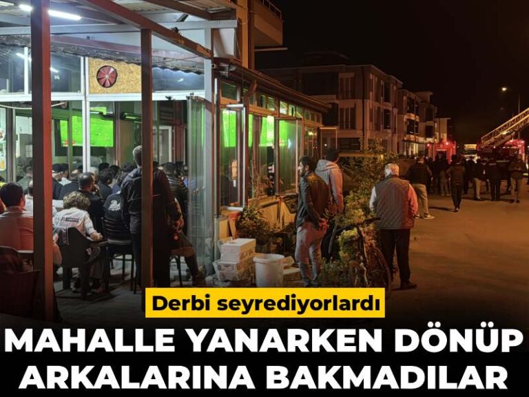 mahalle-yanarken-donup-arkalarina-bile-bakmadilar-derbi-seyrediyorlardi-JYThANDW